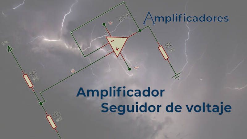 Funcionamiento del Amplificador seguidor de voltaje y sus características