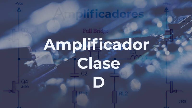 ¿Cómo funcionan los amplificadores clase D? 